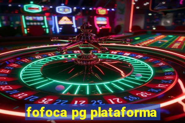fofoca pg plataforma